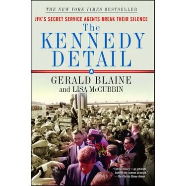 The Kennedy Detail: Jfk's Secret Service Agents Break Their Silence