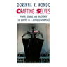 Crafting Selves: Power, Gender, and Discourses of Identity in a Japanese Workplace