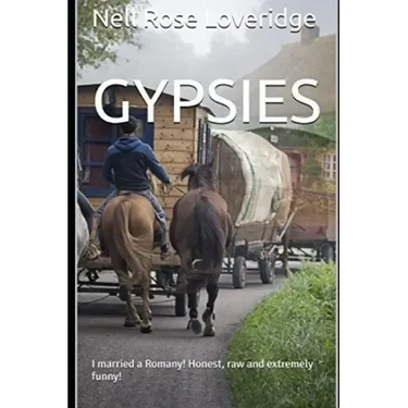 Gypsies: I married a Romany!: Honest, raw and extremely funny!