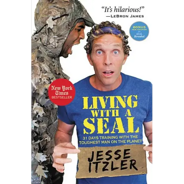 Living with a Seal: 31 Days Training with the Toughest Man on the Planet