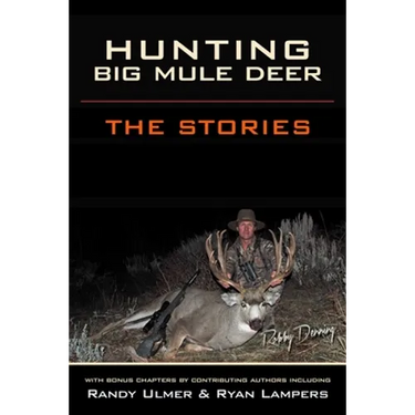 Hunting Big Mule Deer: The Stories
