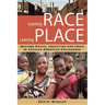 Learning Race, Learning Place: Shaping Racial Identities and Ideas in African American Childhoods