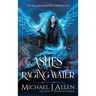 Ashes of Raging Water: A Completed Urban Fantasy Action Adventure