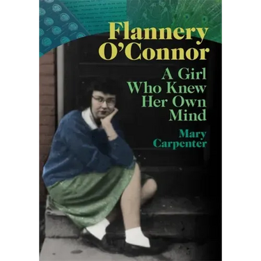 Flannery O'Connor: A Girl Who Knew Her Own Mind