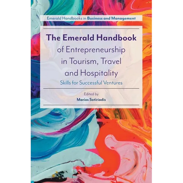 The Emerald Handbook of Entrepreneurship in Tourism, Travel and Hospitality: Skills for Successful Ventures