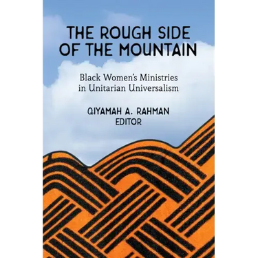 The Rough Side of the Mountain: Black Women's Ministries in Unitarian Universalism