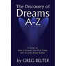 The Discovery of Dreams A-Z: A Guide on How to Increase Your Mind Power with Accurate Dream Studies