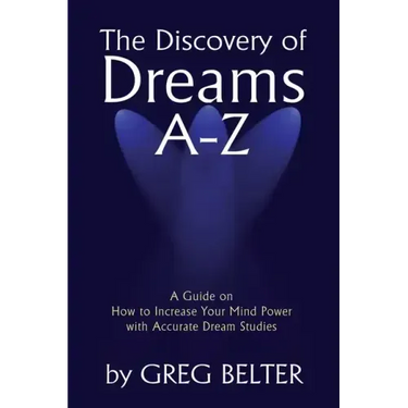 The Discovery of Dreams A-Z: A Guide on How to Increase Your Mind Power with Accurate Dream Studies