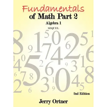 Fundamentals of Math Part 2 Algebra 1: 2nd Edition