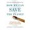 How We Can Save the Planet: Preventing Global Climate Catastrophe