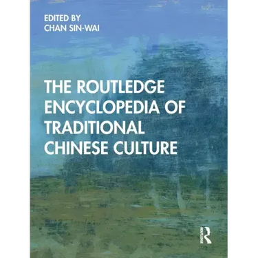 The Routledge Encyclopedia of Traditional Chinese Culture