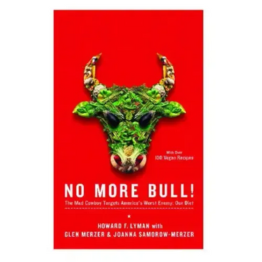 No More Bull!: The Mad Cowboy Targets America's Worst Enemy: Our Diet