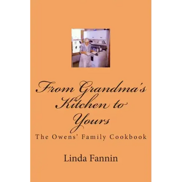 From Grandma's Kitchen to Yours: The Owens' Family Cookbook