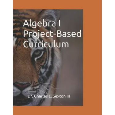 Algebra I Project-Based Curriculum: Aligned with the Common Core State Standards