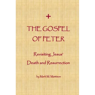 The Gospel of Peter: Revisiting Jesus' Death and Resurrection