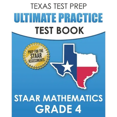 TEXAS TEST PREP Ultimate Practice Test Book STAAR Mathematics Grade 4: Includes 8 STAAR Math Practice Tests