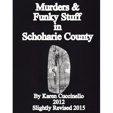 Murders & Funky Stuff in Schoharie County