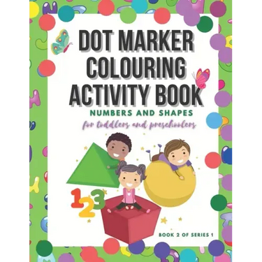 Dot Marker Colouring Activity Book: Numbers and Shapes for Toddlers and Preschoolers