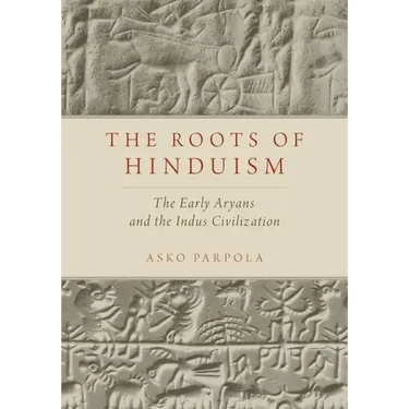 Roots of Hinduism: The Early Aryans and the Indus Civilization