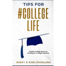 Tips for #College Life: Powerful College Advice for Excelling as a College Freshman