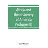 Africa and the discovery of America (Volume III)