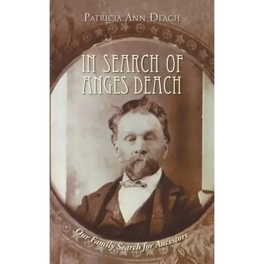 In Search of Anges Deach: Our Family Search for Ancestors