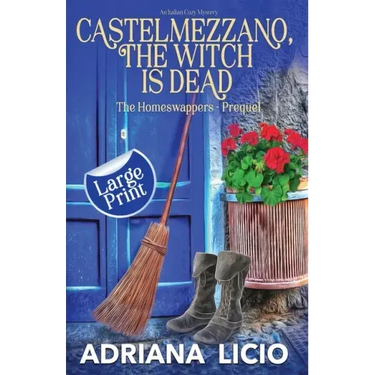 Castelmezzano, The Witch Is Dead: An Italian Cozy Mystery - LARGE PRINT