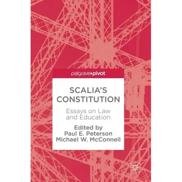Scalia's Constitution: Essays on Law and Education