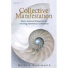 Collective Manifestation: Heart-Centered Blueprints for Creating Intentional Community