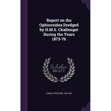 Report on the Ophiuroidea Dredged by H.M.S. Challenger During the Years 1873-76