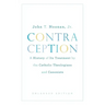 Contraception: A History of Its Treatment by the Catholic Theologians and Canonists, Enlarged Edition