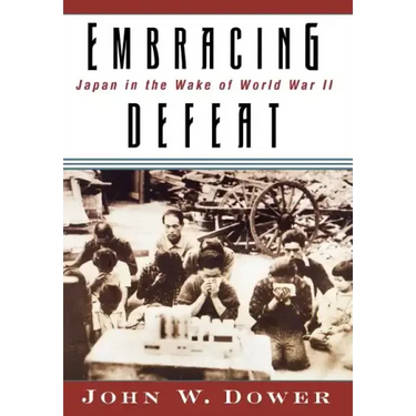 Embracing Defeat: Japan in the Wake of World War II