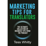 Marketing Tips for Translators: The Ultimate Collection of Business Tips from the Podcast