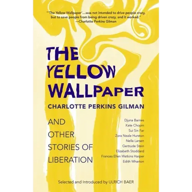 The Yellow Wallpaper and Other Stories of Liberation