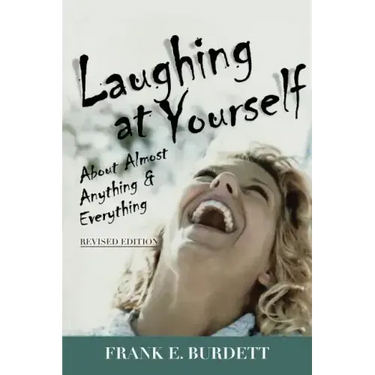 Laughing at Yourself: About Almost Anything and Everything