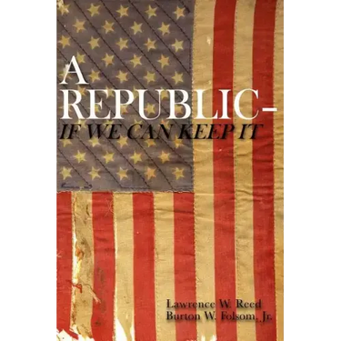 A Republic--If We Can Keep It