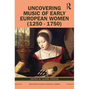 Uncovering Music of Early European Women (1250-1750)