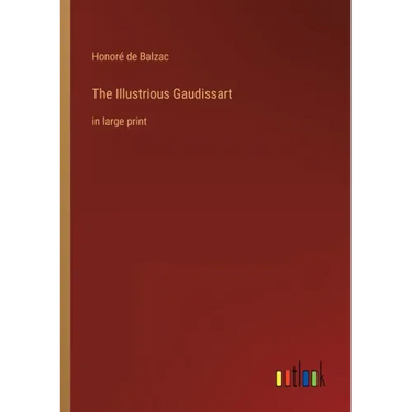 The Illustrious Gaudissart: in large print