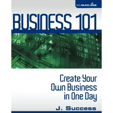 Business 101: Create Your Own Business In One Day