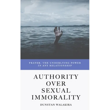 Authority Over Sexual Immorality: Prayer: The Underlying Power in Any Relationship
