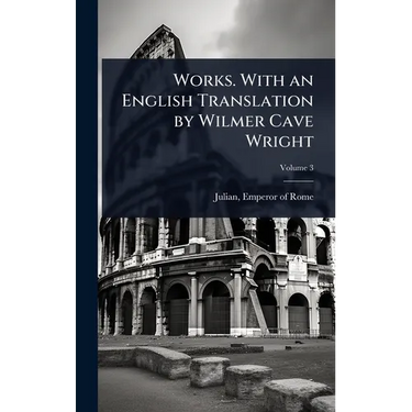 Works. With an English Translation by Wilmer Cave Wright