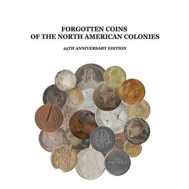 Forgotten Coins of the North American Colonies - 25th Anniversary Edition