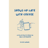Shows Up Late With Coffee