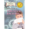 A Kid's Guide to Viruses and Bacteria
