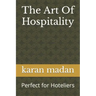 The Art Of Hospitality: Perfect for Hoteliers