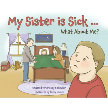 My Sister is Sick, What About Me?