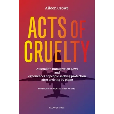Acts of Cruelty: Australian Immigration Laws and Experiences of People Seeking Protection After Arriving by Plane