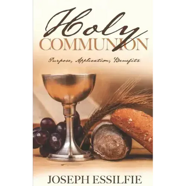 The Holy Communion: Purpose. Application. Benefits