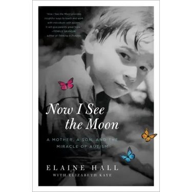 Now I See the Moon: A Mother, a Son, and the Miracle of Autism