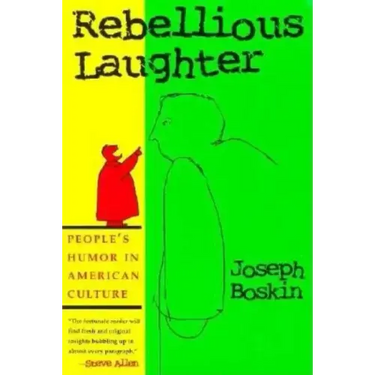 Rebellious Laughter: People's Humor in American Culture